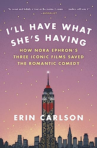 I'll Have What She's Having: How Nora Ephron's Three Iconic Films Saved the Romantic Comedy von Hachette Books