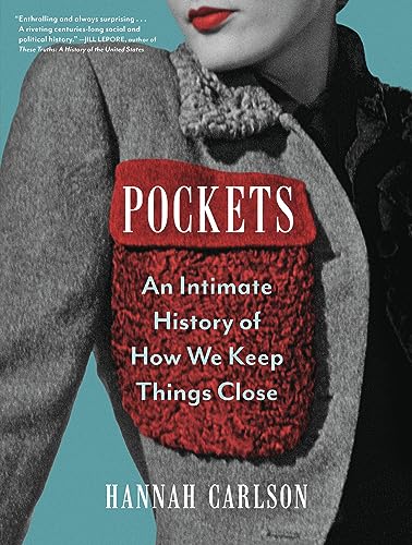 Pockets: An Intimate History of How We Keep Things Close Pockets: An Intimate History of How We Keep Things Close von Workman Publishing
