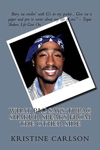 What Pac Says: Tupac Shakur Speaks From The Other Side von Createspace Independent Publishing Platform