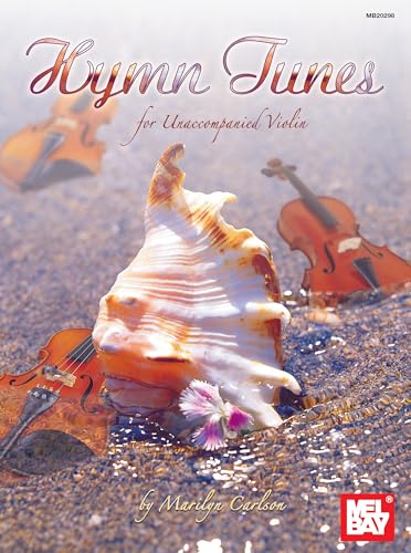 Hymn Tunes for Unaccompanied Violin (Mel Bay Presents) von Mel Bay Publications