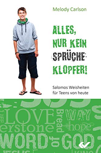 Alles, nur kein Sprücheklopfer!: Salomos Weisheiten für Teens von heute