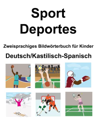 Deutsch/Kastilisch-Spanisch Sport / Deportes Zweisprachiges Bildwörterbuch für Kinder Deutsch/Kastilisch-Spanisch Sport / Deportes Zweisprachiges Bildwörterbuch für Kinder von Independently published