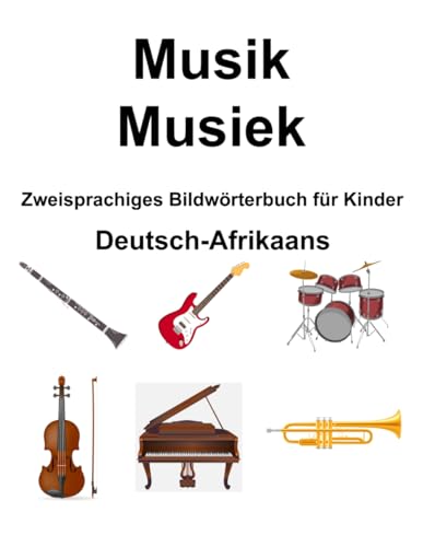 Deutsch-Afrikaans Musik / Musiek Zweisprachiges Bildwörterbuch für Kinder von Independently published