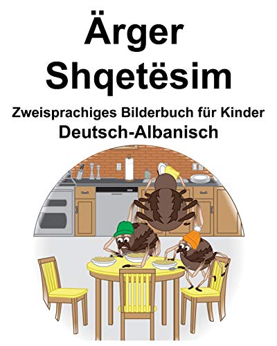 Deutsch-Albanisch Ärger/Shqetësim Zweisprachiges Bilderbuch für Kinder Deutsch-Albanisch Ärger/Shqetësim Zweisprachiges Bilderbuch für Kinder