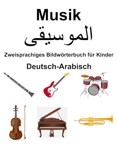 Deutsch-Arabisch Musik / الموسيقى Zweisprachiges Bildwörterbuch für Kinder von Independently published