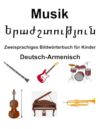 Deutsch-Armenisch Musik / Երաժշտություն Zweisprachiges Bildwörterbuch für Kinder von Independently published
