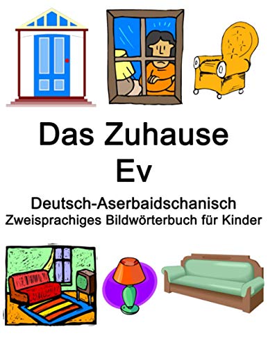 Deutsch-Aserbaidschanisch Das Zuhause / Ev Zweisprachiges Bildwörterbuch für Kinder von Independently published