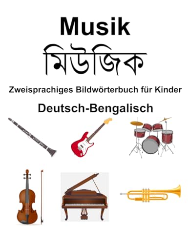 Deutsch-Bengalisch Musik Zweisprachiges Bildwörterbuch für Kinder von Independently published
