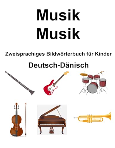 Deutsch-Dänisch Musik / Musik Zweisprachiges Bildwörterbuch für Kinder von Independently published