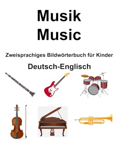 Deutsch-Englisch Musik / Music Zweisprachiges Bildwörterbuch für Kinder von Independently published