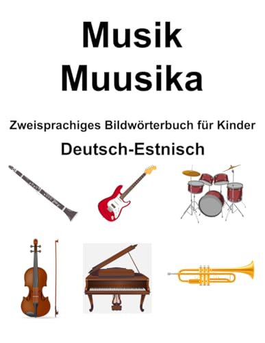 Deutsch-Estnisch Musik / Muusika Zweisprachiges Bildwörterbuch für Kinder von Independently published