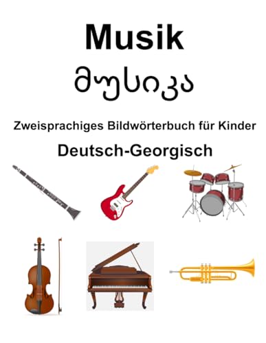 Deutsch-Georgisch Musik / მუსიკა Zweisprachiges Bildwörterbuch für Kinder von Independently published
