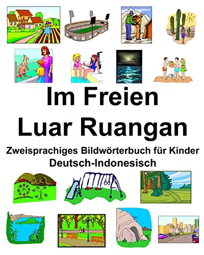 Deutsch-Indonesisch Im Freien/Luar Ruangan Zweisprachiges Bildwörterbuch für Kinder von Independently Published