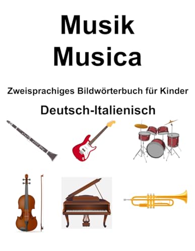 Deutsch-Italienisch Musik / Musica Zweisprachiges Bildwörterbuch für Kinder von Independently published