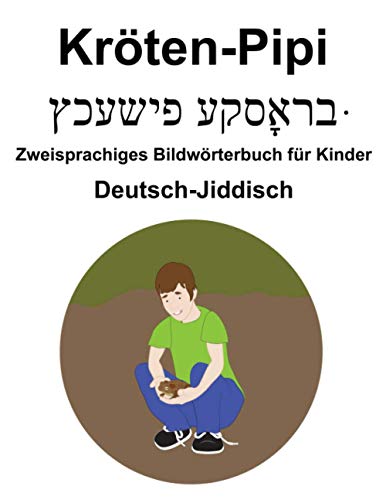 Deutsch-Jiddisch Kröten-Pipi / ברָאסקעפּישעכץ Zweisprachiges Bildwörterbuch für Kinder Deutsch-Jiddisch Kröten-Pipi / ברָאסקעפּישעכץ Zweisprachiges Bildwörterbuch für Kinder von Independently published