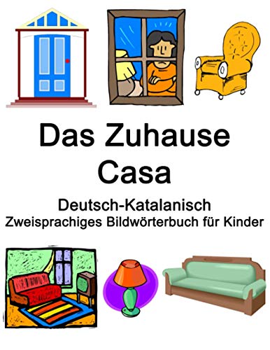 Deutsch-Katalanisch Das Zuhause / Casa Zweisprachiges Bildwörterbuch für Kinder von Independently published