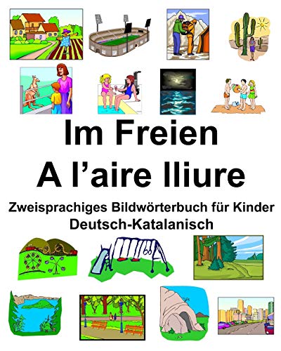 Deutsch-Katalanisch Im Freien/A l’aire lliure Zweisprachiges Bildwörterbuch für Kinder