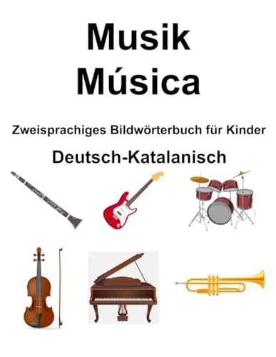 Deutsch-Katalanisch Musik / Música Zweisprachiges Bildwörterbuch für Kinder von Independently published