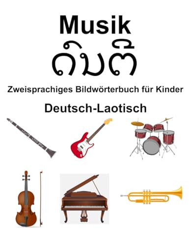 Deutsch-Laotisch Musik Zweisprachiges Bildwörterbuch für Kinder von Independently published