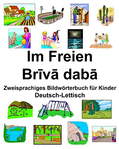 Deutsch-Lettisch Im Freien/Brīvā dabā Zweisprachiges Bildwörterbuch für Kinder von Independently Published