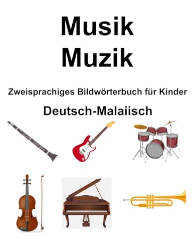 Deutsch-Malaiisch Musik / Muzik Zweisprachiges Bildwörterbuch für Kinder von Independently published