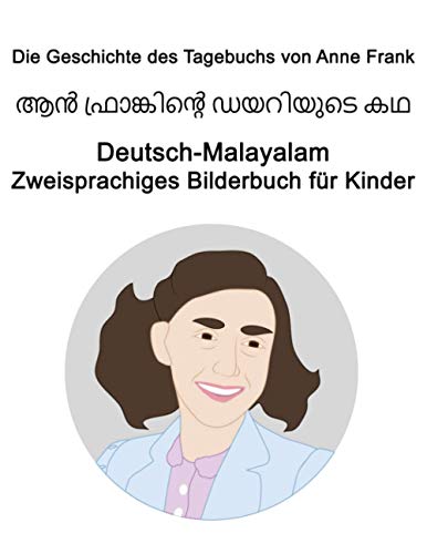 Deutsch-Malayalam Die Geschichte des Tagebuchs von Anne Frank Zweisprachiges Bilderbuch für Kinder Deutsch-Malayalam Die Geschichte des Tagebuchs von Anne Frank Zweisprachiges Bilderbuch für Kinder