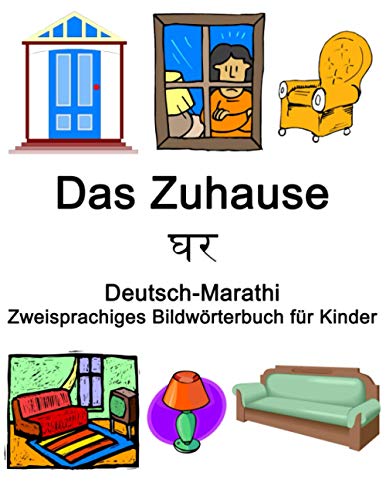 Deutsch-Marathi Das Zuhause / घर Zweisprachiges Bildwörterbuch für Kinder Deutsch-Marathi Das Zuhause / घर Zweisprachiges Bildwörterbuch für Kinder