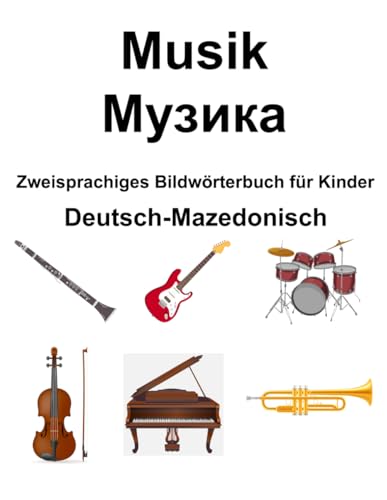 Deutsch-Mazedonisch Musik / Музика Zweisprachiges Bildwörterbuch für Kinder von Independently published