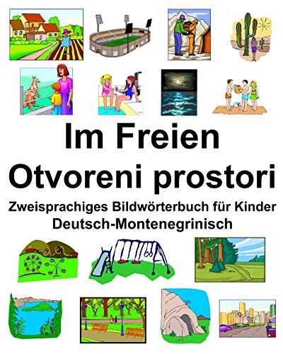 Deutsch-Montenegrinisch Im Freien/Otvoreni prostori Zweisprachiges Bildwörterbuch für Kinder