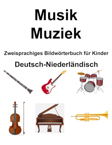 Deutsch-Niederländisch Musik / Muziek Zweisprachiges Bildwörterbuch für Kinder von Independently published