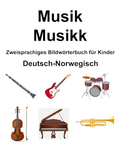 Deutsch-Norwegisch Musik / Musikk Zweisprachiges Bildwörterbuch für Kinder von Independently published