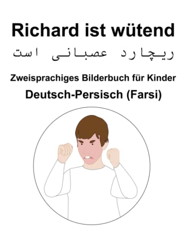 Deutsch-Persisch (Farsi) Richard ist wütend Zweisprachiges Bilderbuch für Kinder