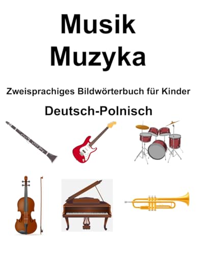Deutsch-Polnisch Musik / Muzyka Zweisprachiges Bildwörterbuch für Kinder von Independently published
