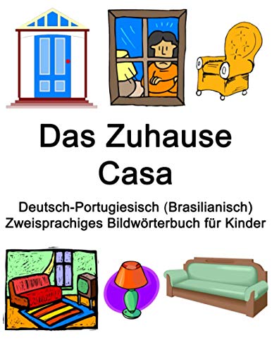 Deutsch-Portugiesisch (Brasilianisch) Das Zuhause / Casa Zweisprachiges Bildwörterbuch für Kinder von Independently published