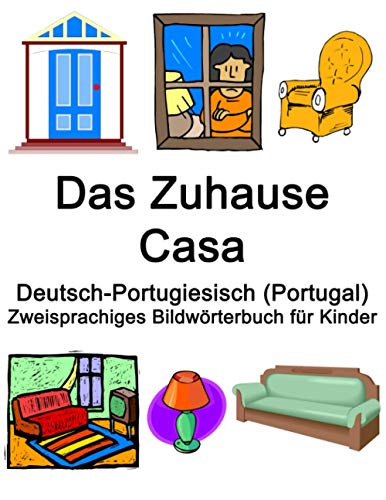Deutsch-Portugiesisch (Portugal) Das Zuhause / Casa Zweisprachiges Bildwörterbuch für Kinder von Independently published
