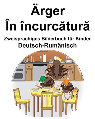 Deutsch-Rumänisch Ärger/În încurcătură Zweisprachiges Bilderbuch für Kinder