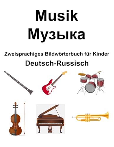 Deutsch-Russisch Musik / Музыка Zweisprachiges Bildwörterbuch für Kinder von Independently published