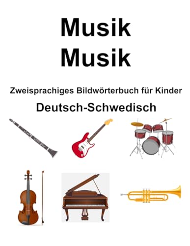 Deutsch-Schwedisch Musik / Musik Zweisprachiges Bildwörterbuch für Kinder von Independently published
