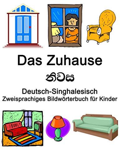 Deutsch-Singhalesisch Das Zuhause / නිවස Zweisprachiges Bildwörterbuch für Kinder von Independently published
