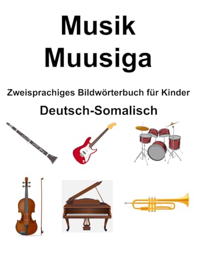 Deutsch-Somalisch Musik / Muusiga Zweisprachiges Bildwörterbuch für Kinder von Independently published
