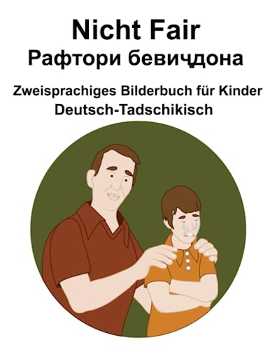 Deutsch-Tadschikisch Nicht Fair / Рафтори бевиҷдона Zweisprachiges Bilderbuch für Kinder von Independently published