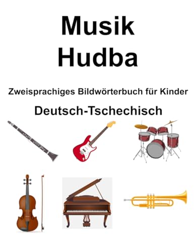 Deutsch-Tschechisch Musik / Hudba Zweisprachiges Bildwörterbuch für Kinder von Independently published