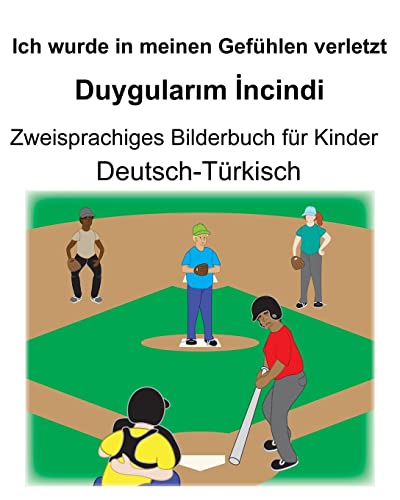 Deutsch-Türkisch Ich wurde in meinen Gefühlen verletzt/Duygularım İncindi Zweisprachiges Bilderbuch für Kinder