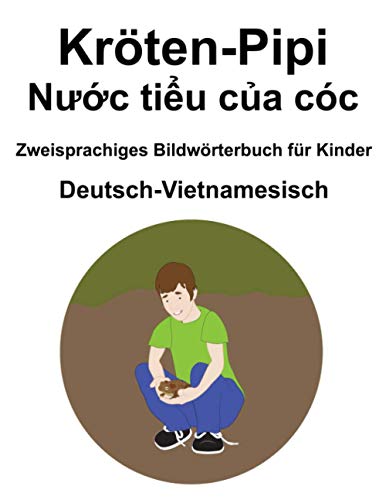 Deutsch-Vietnamesisch Kröten-Pipi / Nước tiểu của cóc Zweisprachiges Bildwörterbuch für Kinder von Independently published