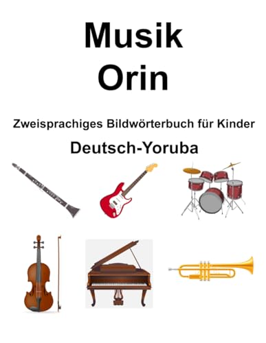 Deutsch-Yoruba Musik / Orin Zweisprachiges Bildwörterbuch für Kinder von Independently published