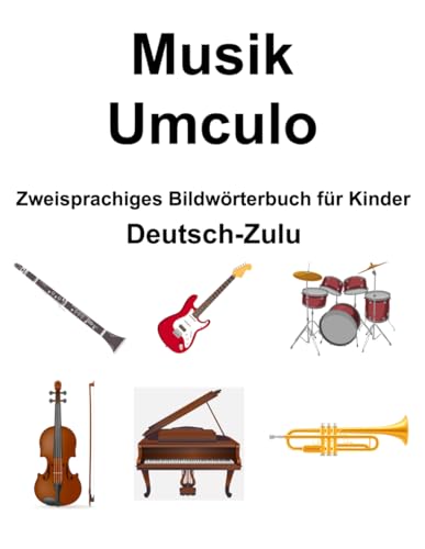 Deutsch-Zulu Musik / Umculo Zweisprachiges Bildwörterbuch für Kinder von Independently published