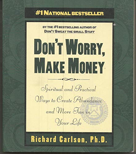 Don't Worry, Make Money: Spiritual & Practical Ways to Create Abundance andMore Fun in Your Life: Spiritual and Practical Ways to Create Abundance and More Fun in Your Life