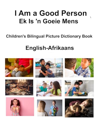 English-Afrikaans I Am a Good Person / Ek Is 'n Goeie Mens Children's Bilingual Picture Dictionary Book von Independently published