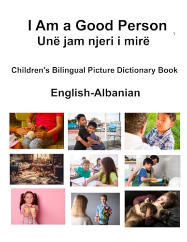 English-Albanian I Am a Good Person / Unë jam njeri i mirë Children's Bilingual Picture Dictionary Book von Independently published