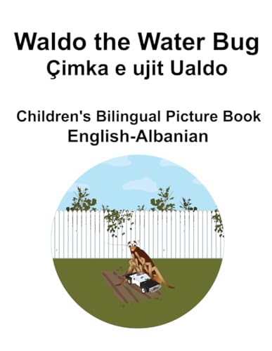 English-Albanian Waldo the Water Bug / Çimka e ujit Ualdo Children's Bilingual Picture Book von Independently published